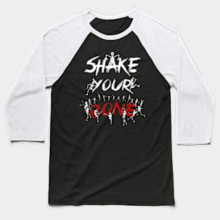 Shake Your Bones Dancing Skeleton Funny Halloween Gift Idea Baseball T-Shirt